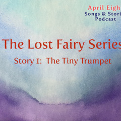 EP 44, "The Lost Fairy Series Story 1: The Tiny Trumpet"
