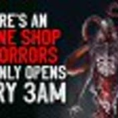 "There's an online shop of horrors that only opens every 3AM" Creepypasta