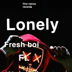 Lonely ft Freshboi X waleenkano X smartboi