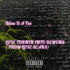 Love turnin into demons (from love scars)