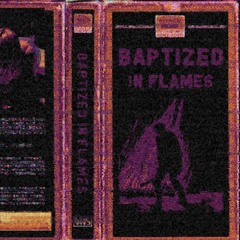 BAPTIZED IN FLAMES FT. PAIMON
