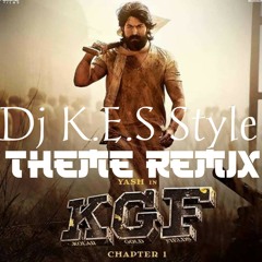 K.G.F Chapter 1 (Dj K.E.S Style Theme Remix)