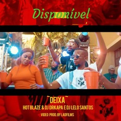 Hot Blaze & Dj Drkapa e Dj Lelo Santos - Deixa (Prod. by Marcelo Lopez).mp3