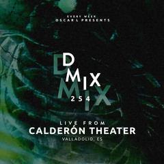254_Oscar L Presents - DMix Radioshow - Live from Teatro Calderon, Valladolid (ES)