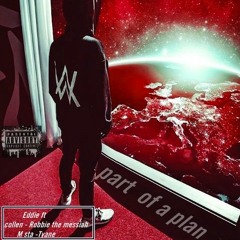 Part of a plan Collen, Robbie the messiah, Eddie,Mstar&Tyane