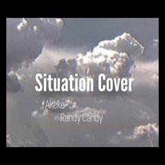 Situation Cover (Akeke✨Ft.Randy Candy)