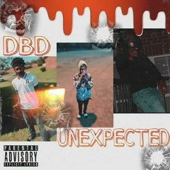DBD Unexpected Ft. BrainicKiDD & DBD YungSpazz
