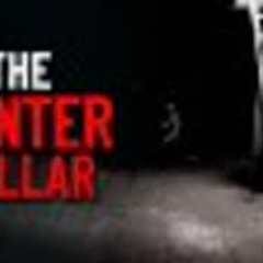 "The Winter Cellar" Creepypasta