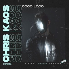 Chris Kaos - Coco Loco [Out Now]