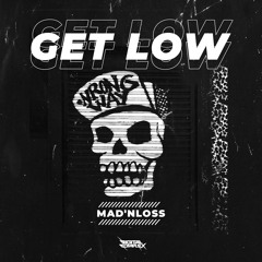 MAD’nLoss - Get Low [Out Now]