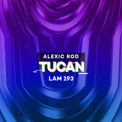 LAM193 : Alexic Rod - Tucan (Original Mix)