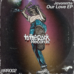 ttRR002 : Javonntte - Our Love (Original Mix)