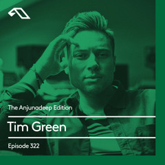 The Anjunadeep Edition 322 with Tim Green