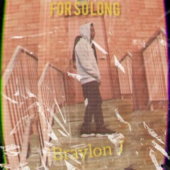 Braylon J - For So Long