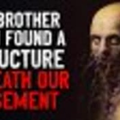 "My brother and I found a structure buried beneath our home" Creepypasta