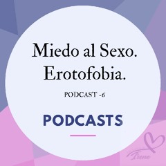 Episodio 6 -Miedo al sexo: Erotofobia