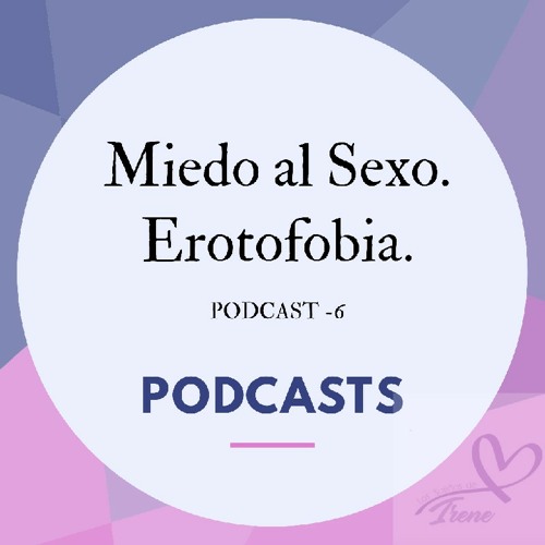 Episodio 6 -Miedo al sexo: Erotofobia