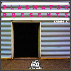 Plasmator LIVE on DNBRADIO - Plasmator Presents Episode 27
