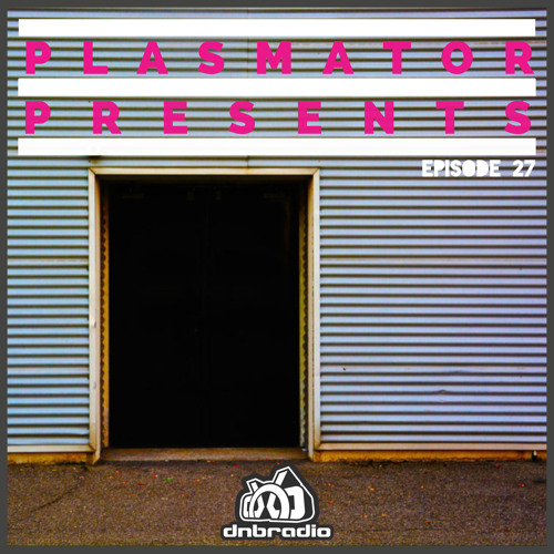 Plasmator LIVE on DNBRADIO - Plasmator Presents Episode 27