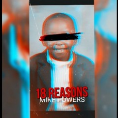 MIKE POWERS - 18 REASONS (Prod By: CDNCESOUNDS)