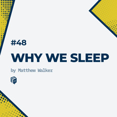 48: Why We Sleep (خلاصه‌ی کتاب چرا می‌خوابیم)