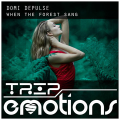 Domi Depulse - When The Forest Sang (Original Mix) CUT