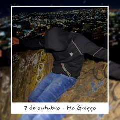 MC GREGGO - 7 DE OUTUBRO (PROD.VITIN DO MT) (1).mp3