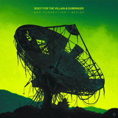Root For The Villain & Dubringer - Bad Connection