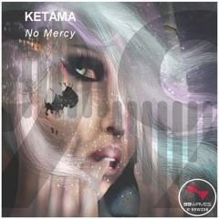 Ketama - No Mercy (Original Mix)