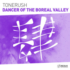 Tonerush - Dancer Of The Boreal Valley [Out Now]