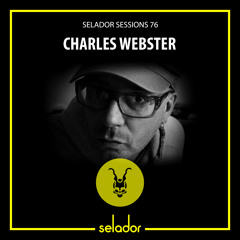 Selador Sessions 76 | Charles Webster