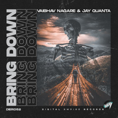 Vaibhav Nagare, Jay Quanta - Bring Down [Out Now]