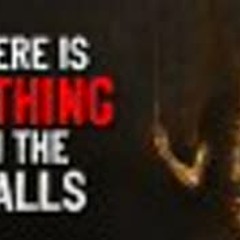 "There Is Nothing In The Walls" Creepypasta