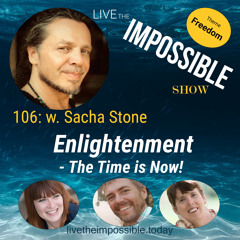 106 w. Sacha Stone: Enlightenment The Time is Now [Freedom Theme]