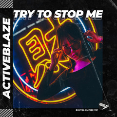 ActiveBlaze - Try To Stop Me [OUT NOW]
