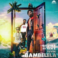 Bambelela - DJ Luvas - Yam_B - Tevin