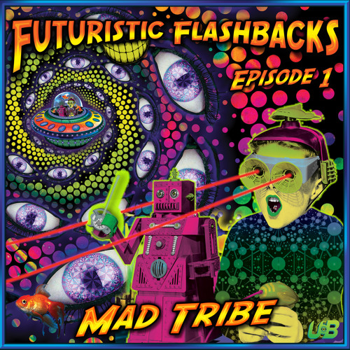 Mad Tribe - Futuristic Flashbacks Episode 1 Feat. X-Dream (Continuous ...