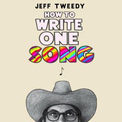 How to Write One Song by Jeff Tweedy, read by Jeff Tweedy