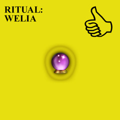 RITUAL: WELIA