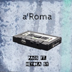 a'Roma ft. Heyoka sy (Prod. By ThatKidGoran)