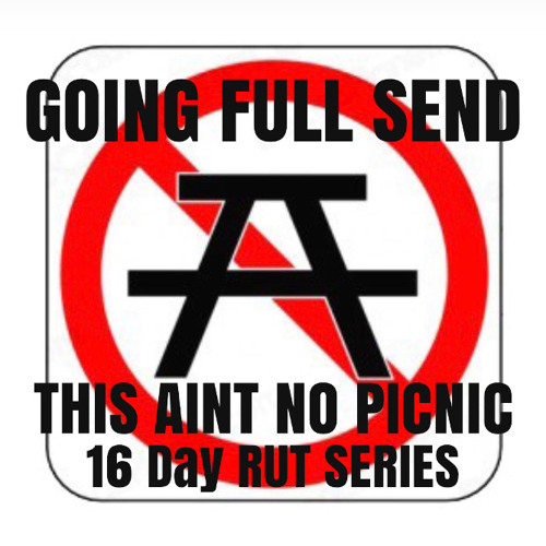 Going Full Send: This Aint No Picnic