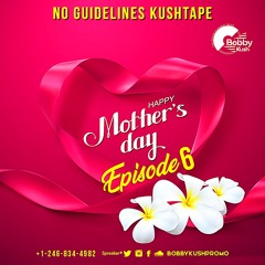 Episode 6 Mother's Day No Guidelines Kushtape Mixed By Bobby Kush