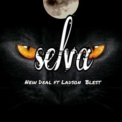 NEW DEAL ft Ladson Blest -Selva (Prod: Guizzy)