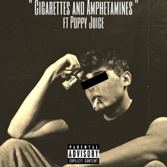 Cigarettes&Amphetamines feat Poppy Juice
