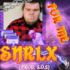 SNRLX: FOR ME! (PROD. $.O.$)