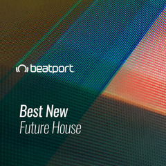 Beatport Best New Future House