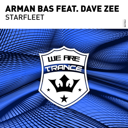 Arman Bas feat. Dave Zee - Starfleet [Out Now]