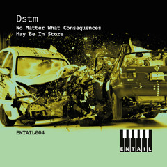 Dstm - No Matter What Consequences May Be In Store (Original Mix)