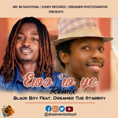 EWO W YE(remix)_Black boy Feat Dreamer The Starboy.mp3