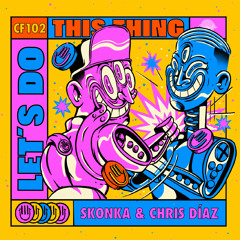Skonka & Chris Diaz - Let's Do This Thing